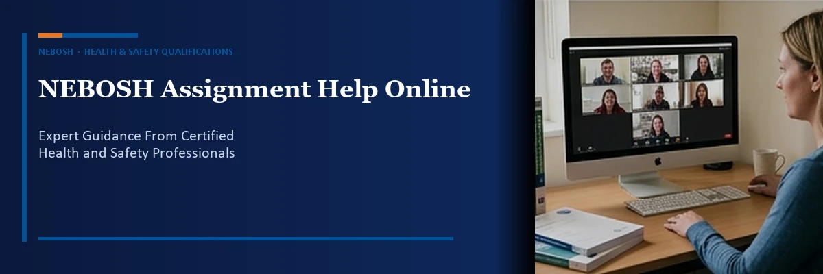 NEBOSH Assignment Help Online — Expert Guidance From Certified Professionals