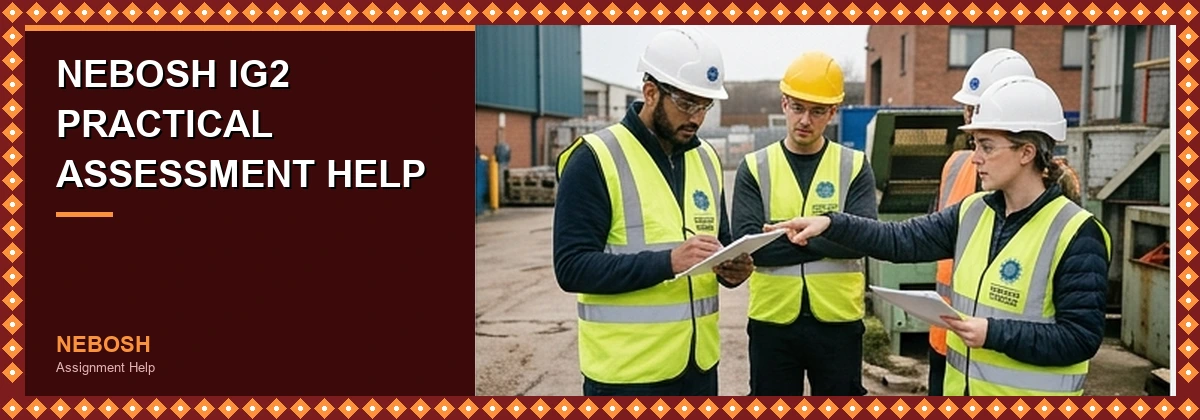 NEBOSH IG2 Practical Assessment Help — Workplace Inspection and Risk Assessment